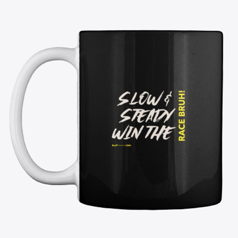 Slow & Steady Win the Race Bruh Tees