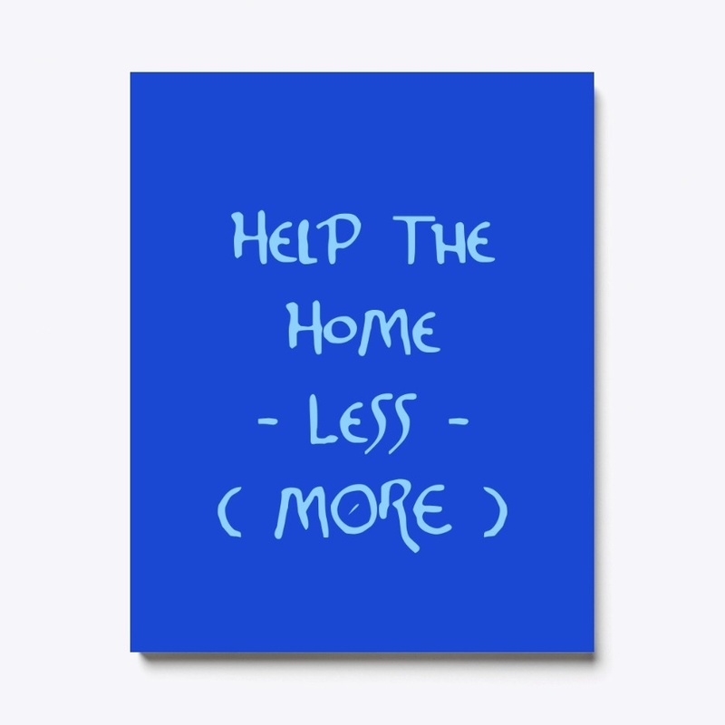 Help The Home -Less- (More)