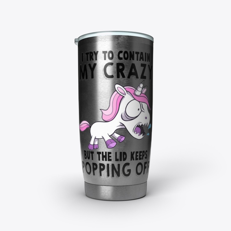 Unicorn I Try To Contain My Crazy