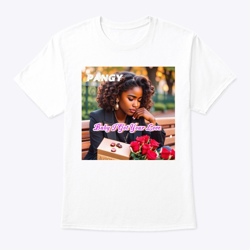 Baby I Got Your Love Tee