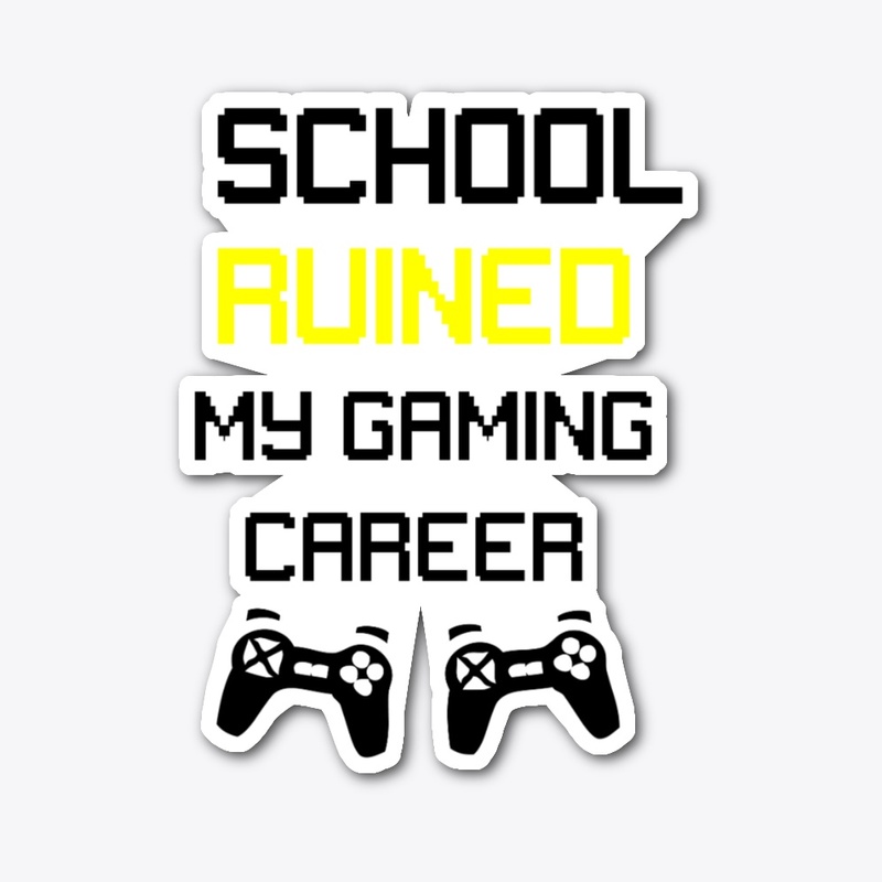 school ruined my gaming career shirt