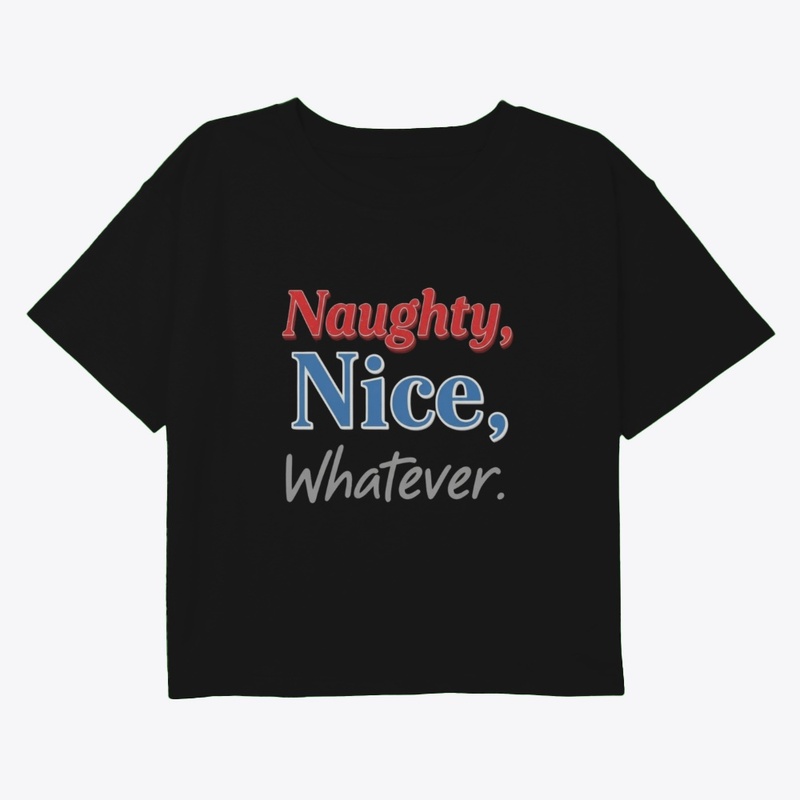 Naughty, Nice, Whatever
