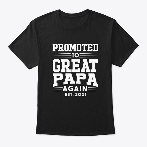 Promoted To Great Papa Again 2021 Black T-Shirt Front