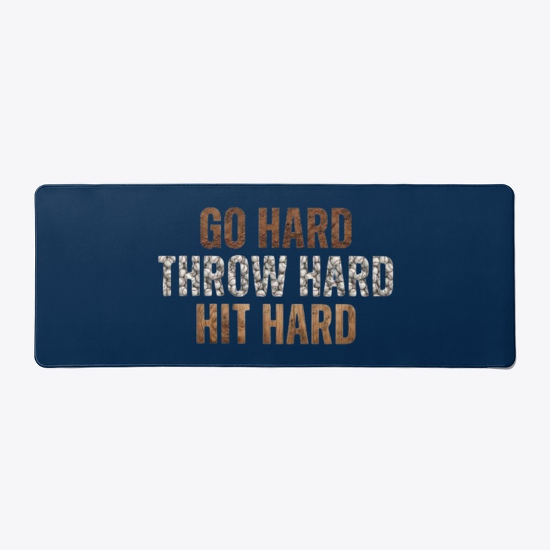 Go Hard Throw Hard Hit Hard Baseball