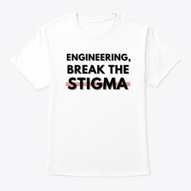 Engineering, Break the Stigma T-Shirt