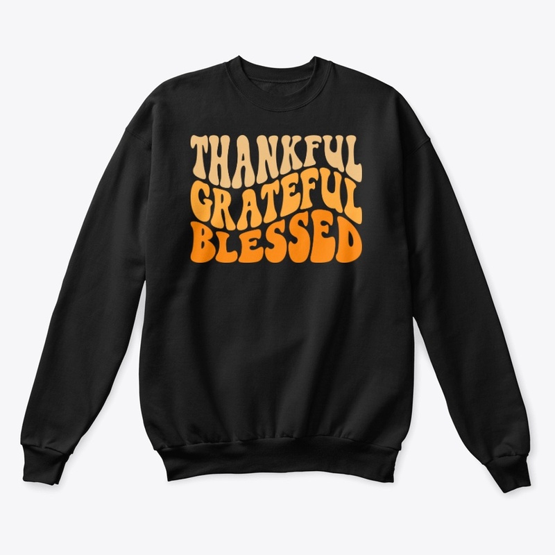 Thankful, Grateful & Blessed