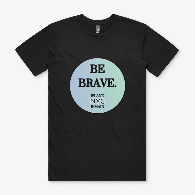 Be Brave • Aqua Edition