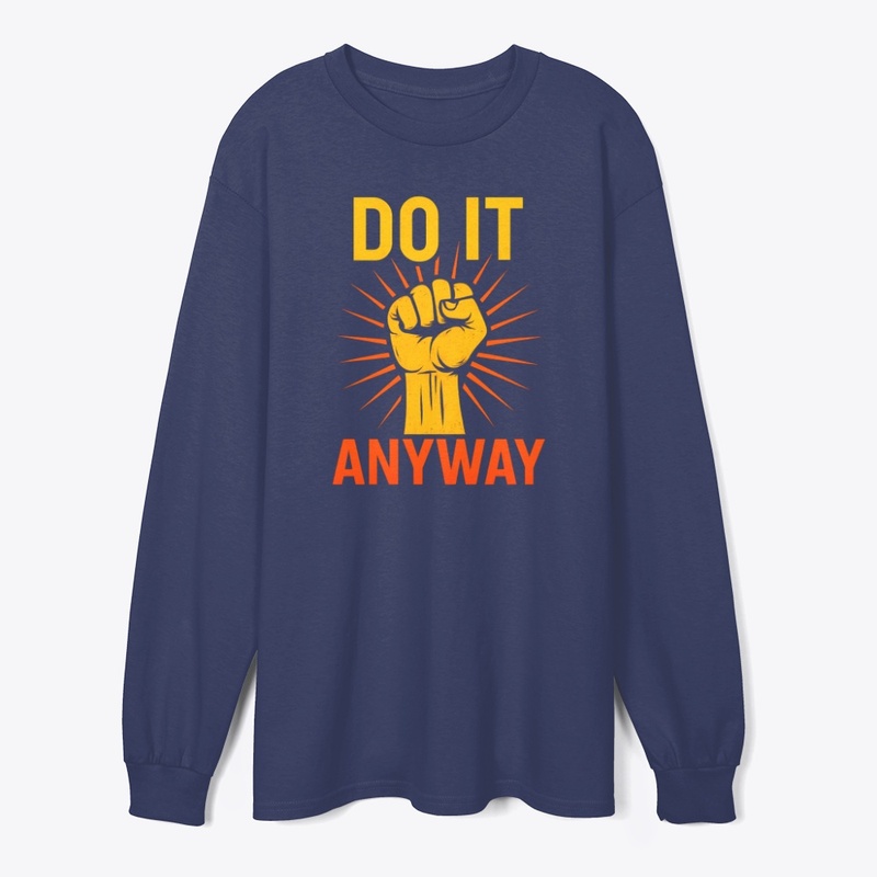 Do It Anyway – Fist Graphic Motivational