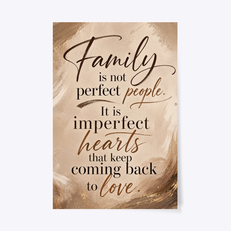 Family Is Not Perfect Print