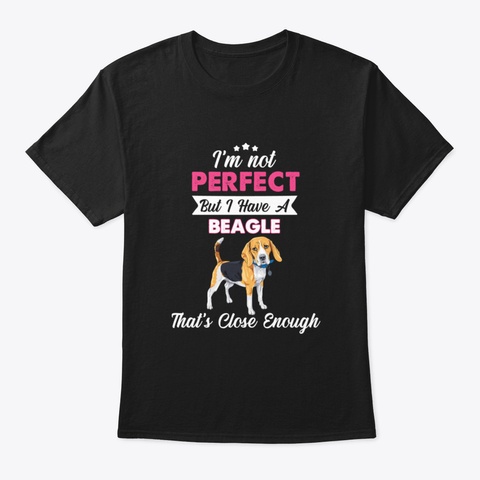 I'm Not Perfect But I Have A Beagle Black T-Shirt Front