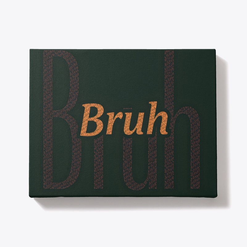 Bruh