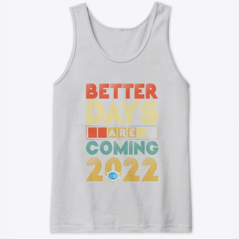 Better Days Are Coming 2022