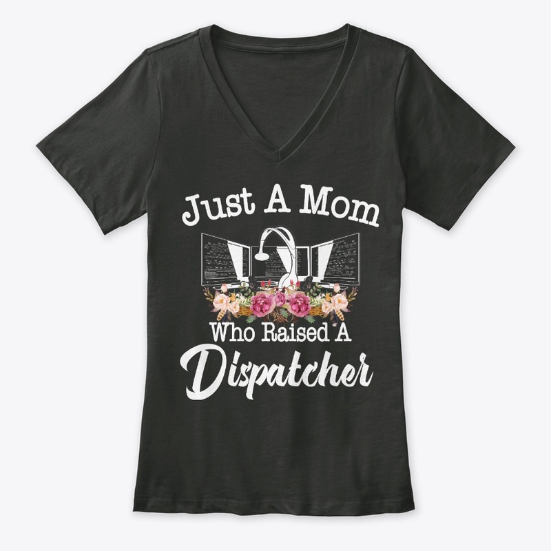 Just A Mom Who Raised A Dispatcher
