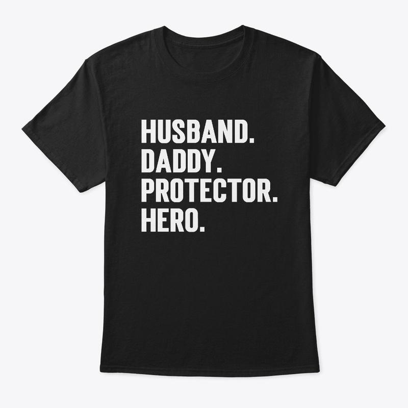 Husband, Daddy, Protector, Hero