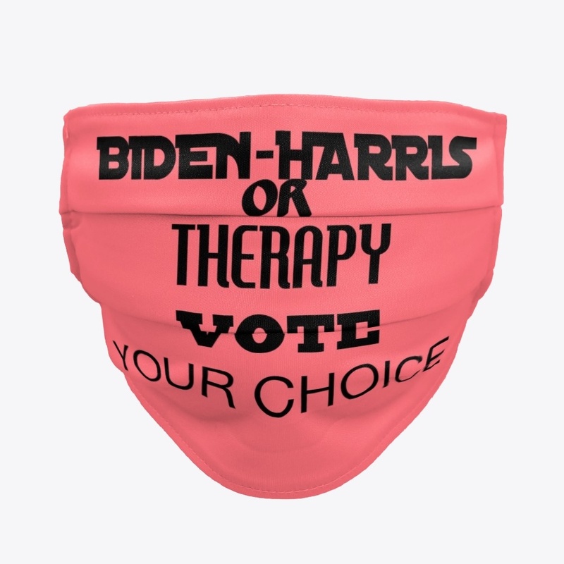 VOTE BIDEN-HARRIS OR THERAPY