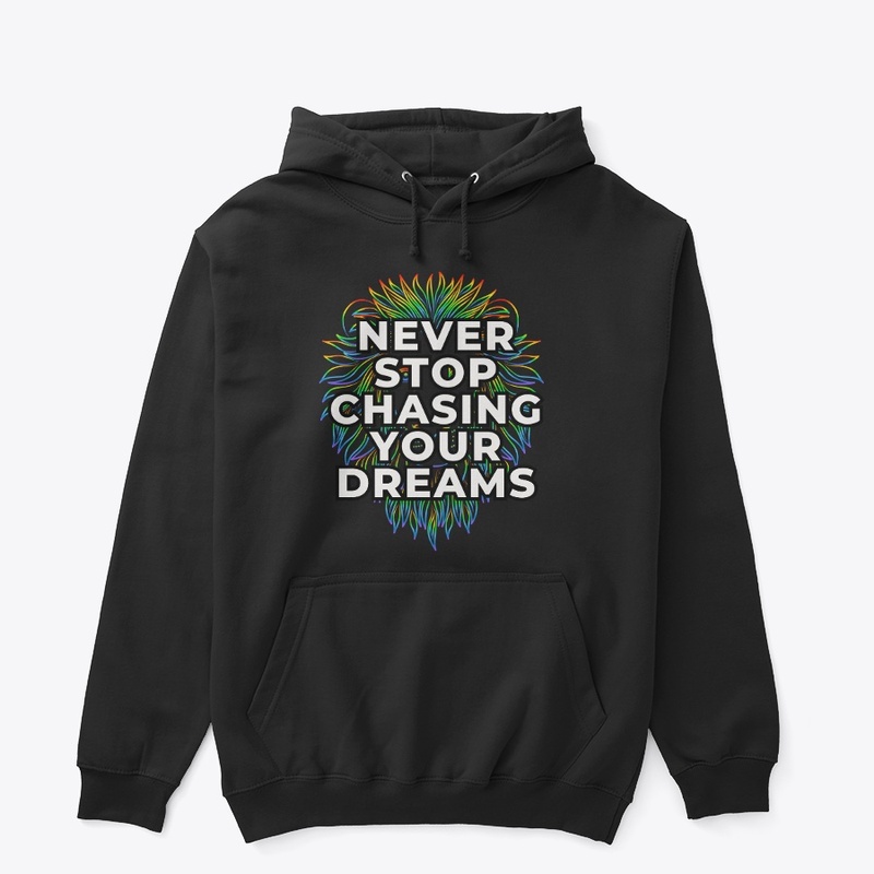 Never Stop Chasing Your Dreams