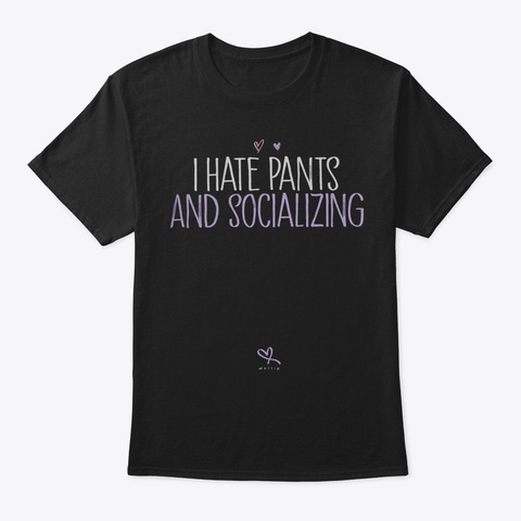 Womens I Hate Pants And Socializing Tshi Black T-Shirt Front
