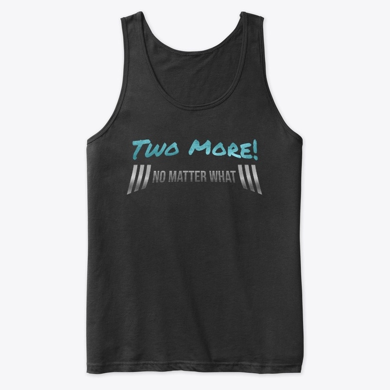 Gym Motivation Two More No Matter What