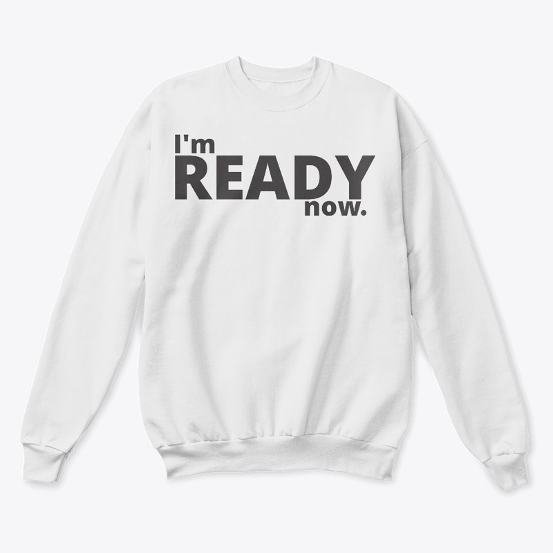 I'm Ready Now