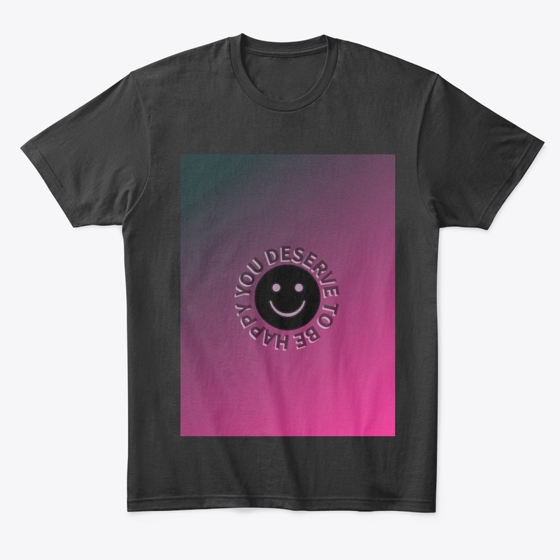 "You Deserve To Be Happy" Smiley face