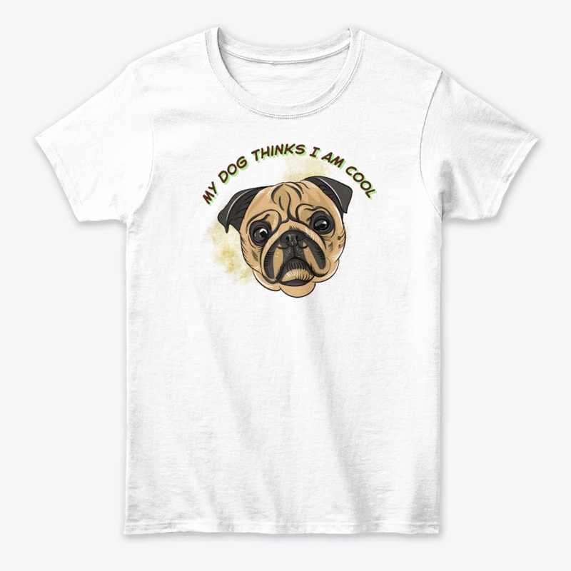 My Dog Thinks I Am Cool |Funny  Design