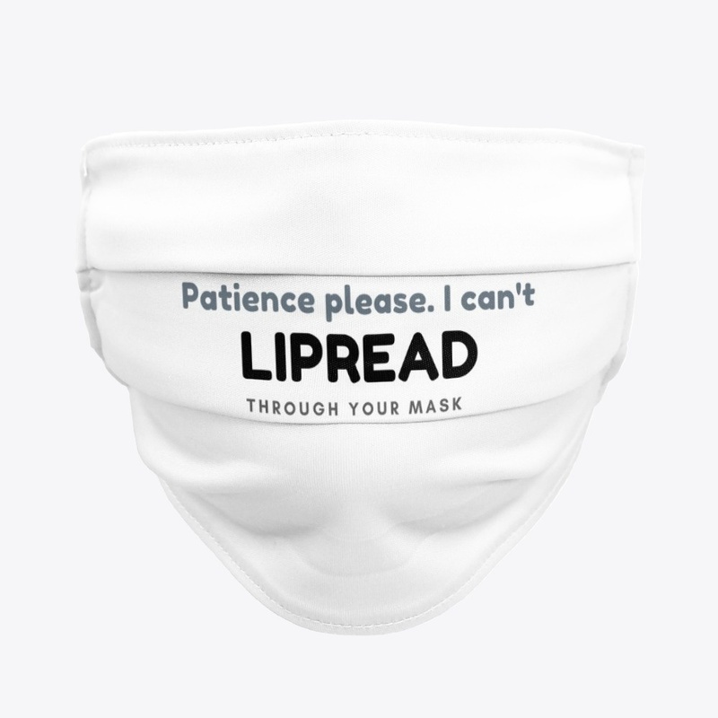 Patience Please Lipread Through Mask
