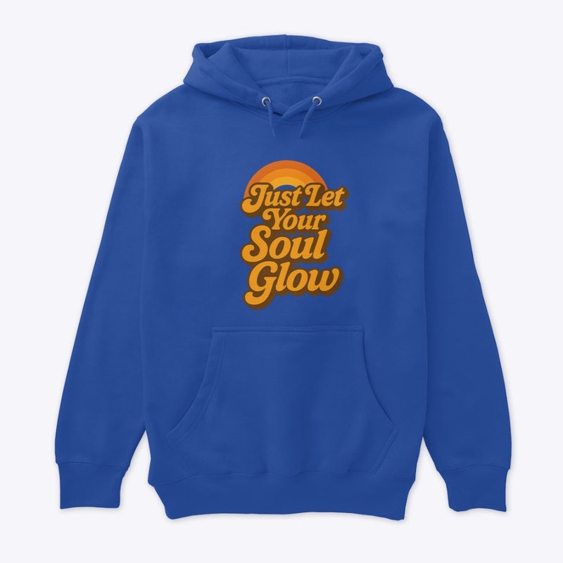 Just let your soul glow 