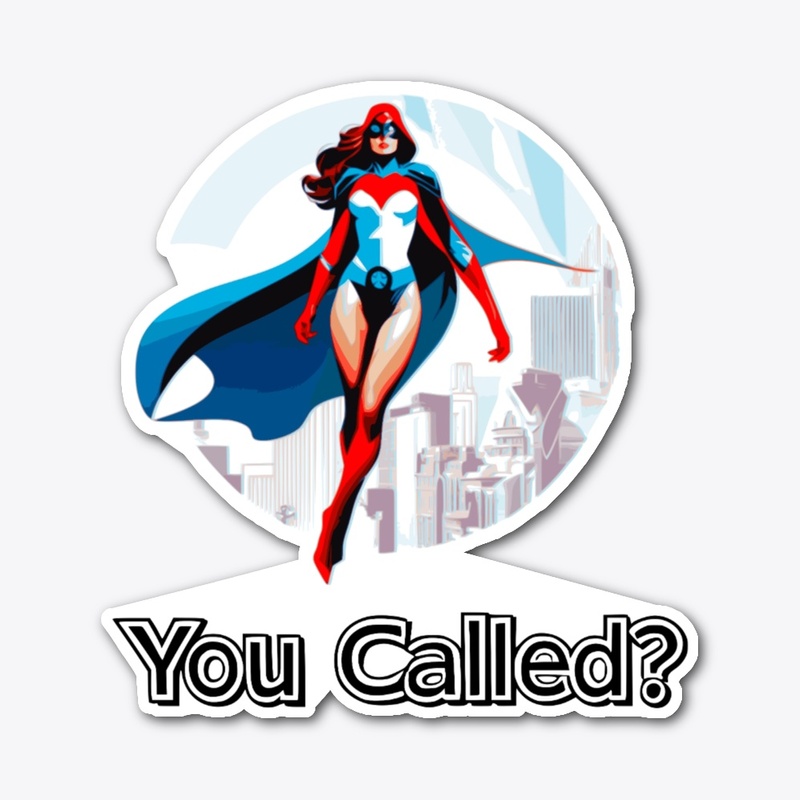 You Called?