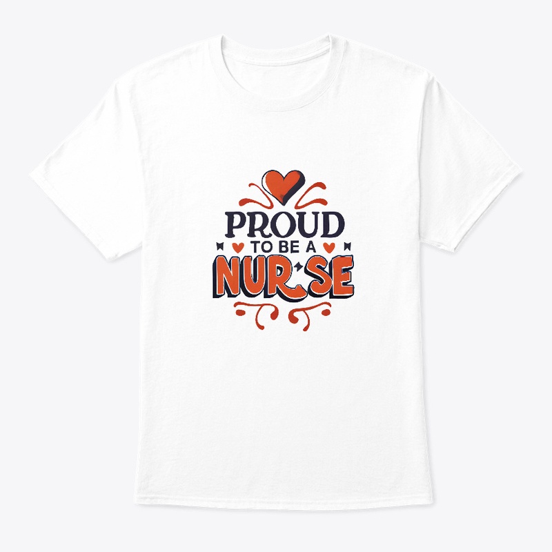 Proud to be a Nurse T-shirt