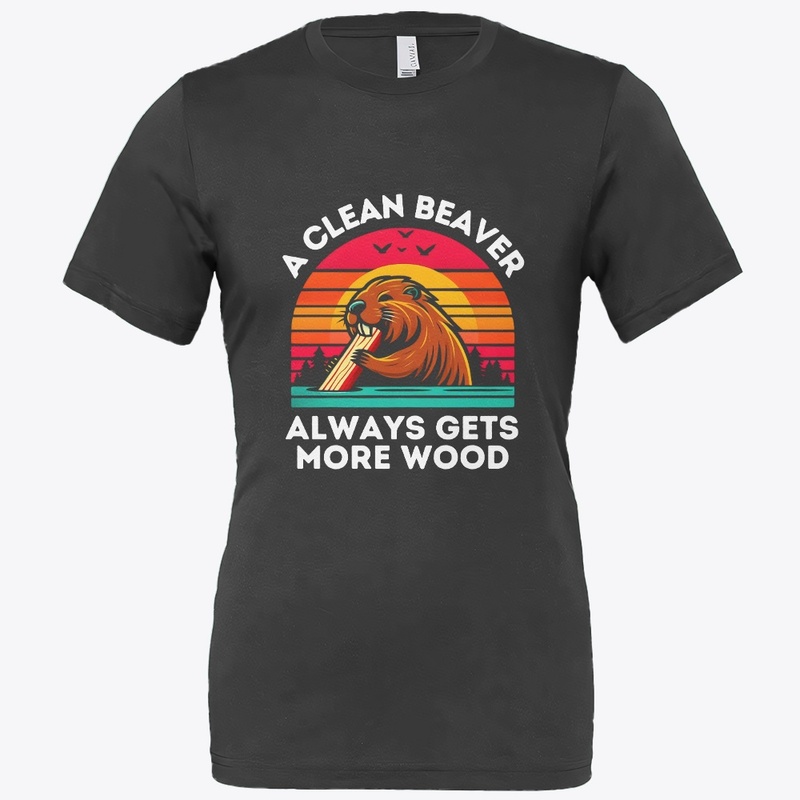 A Clean Beaver Always Gets More Wood