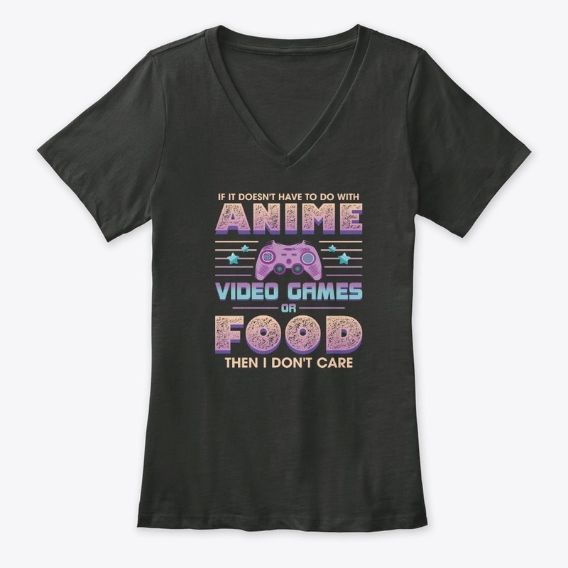 If Its Not Anime Video Games Or Food I D