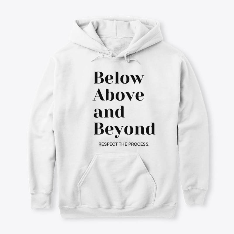 Below Above Beyond Respect The Process