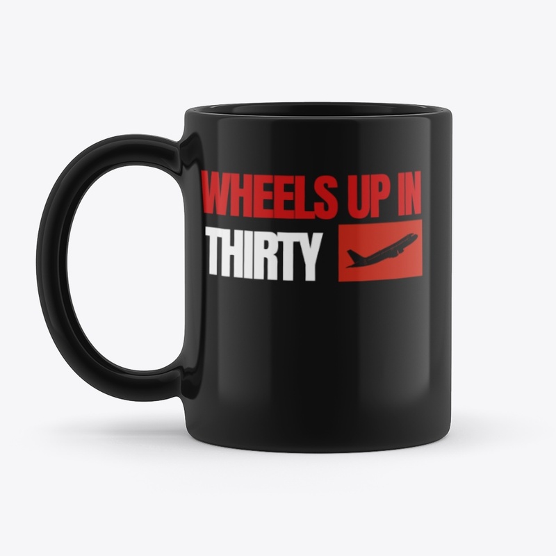 Wheels up in thirty...