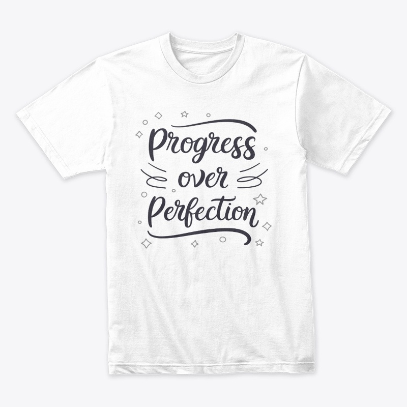 Progress over perfection