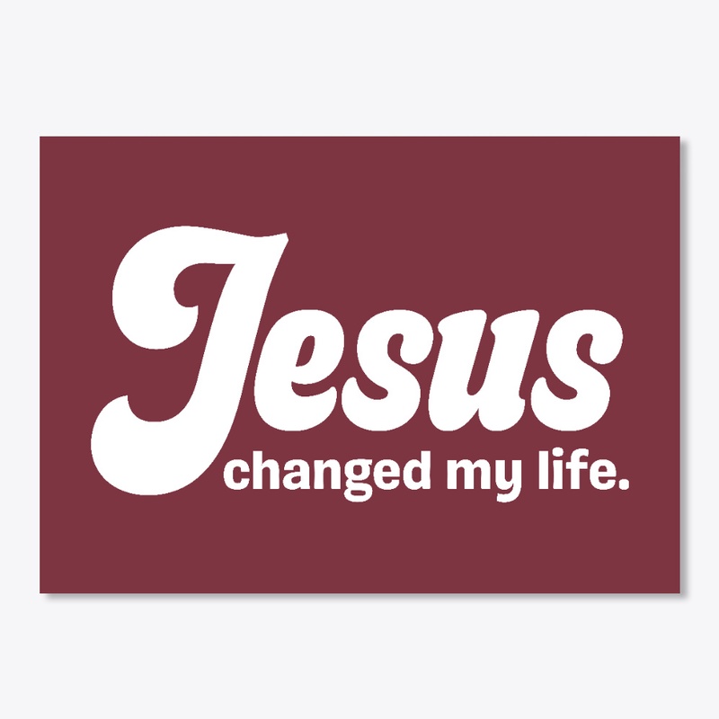Jesus Changed My Life
