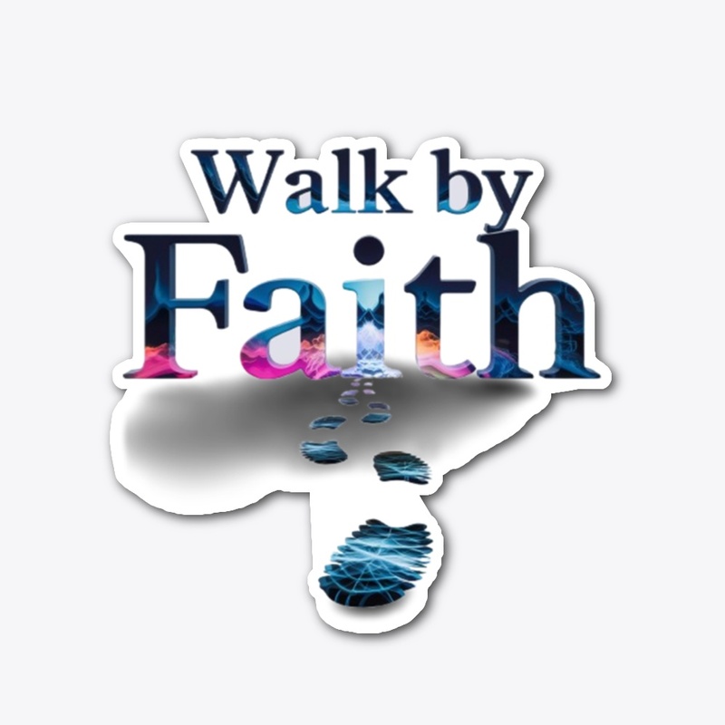 Walk by Faith