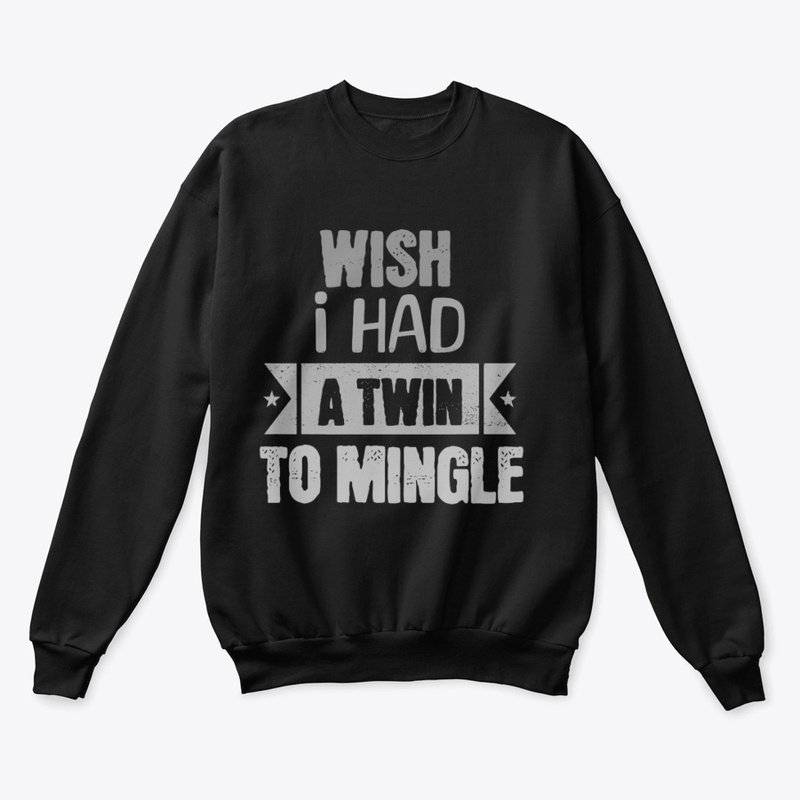 WISH I HAD A TWIN TO MINGLE 3