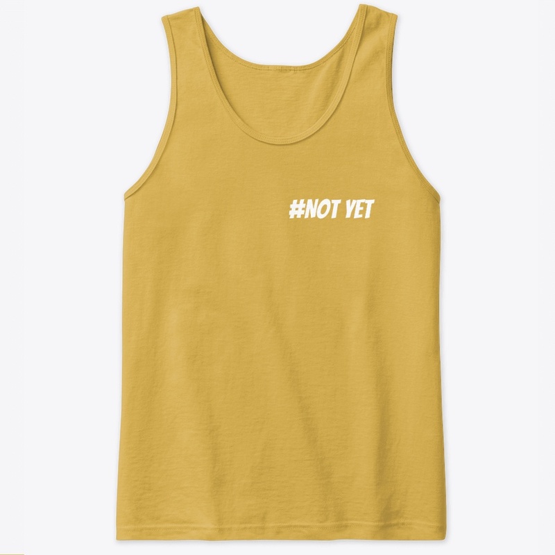 #NOT YET