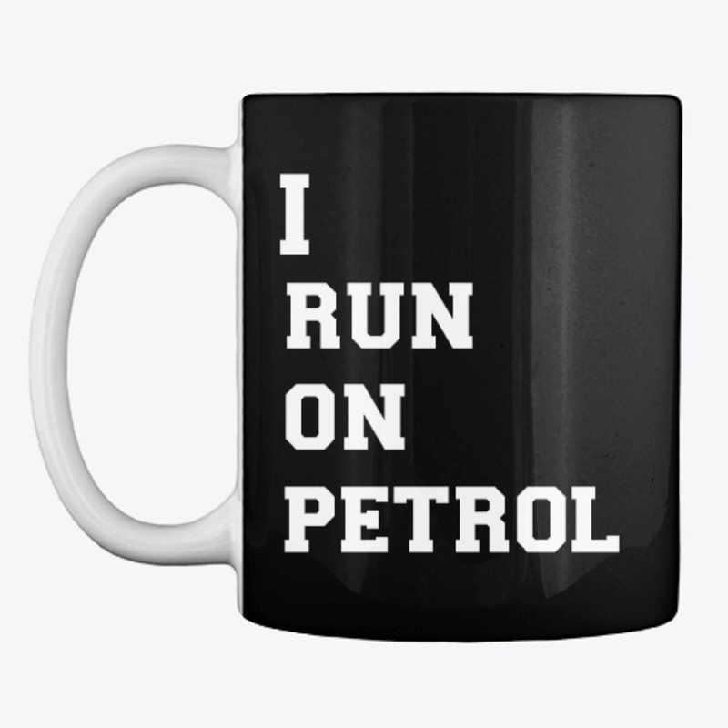 I run on petrol mug
