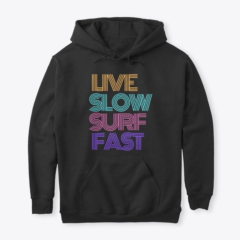 LIFE SLOW, SURF FAST