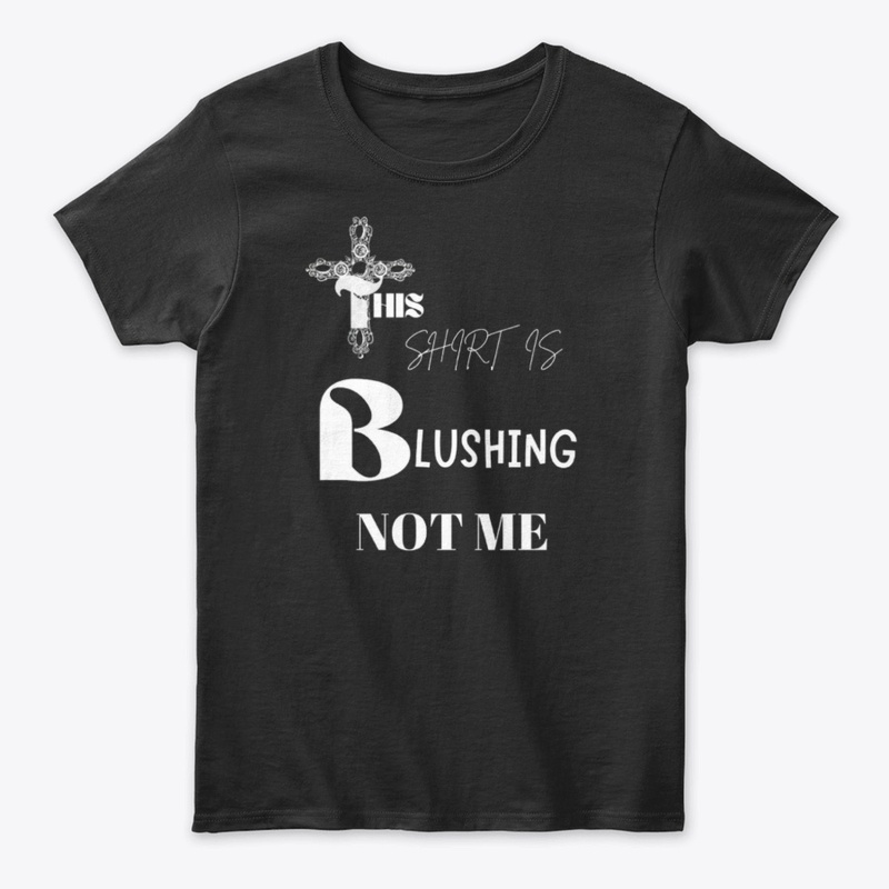 This Shirt is Blushing Not Me Aesthetic