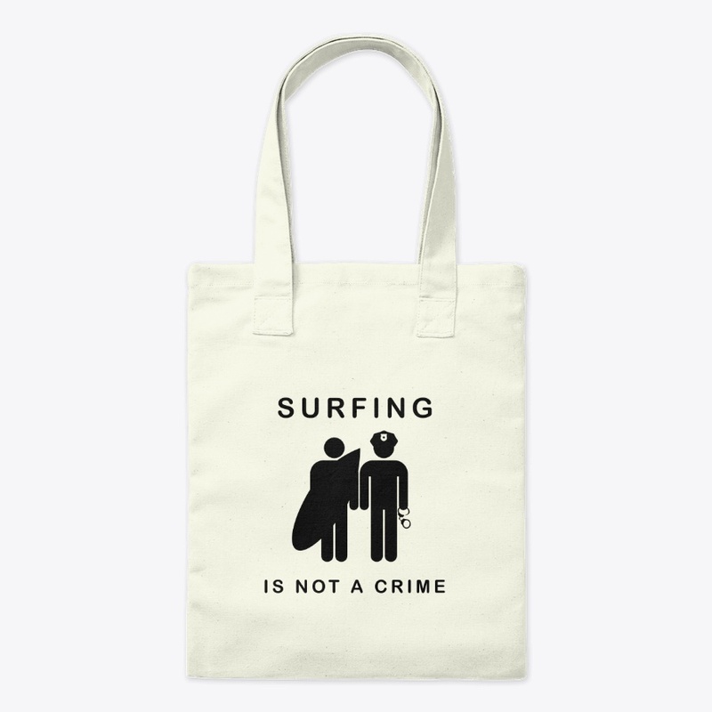 "Surfing Is Not A Crime" Tote Bag
