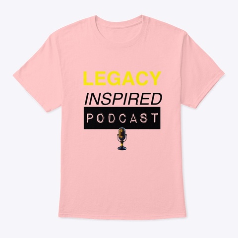 Legacy Inspired Podcast  Adult Tees!  Pale Pink T-Shirt Front