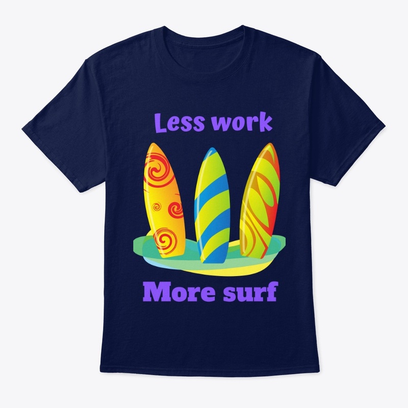 Less work -  More surf
