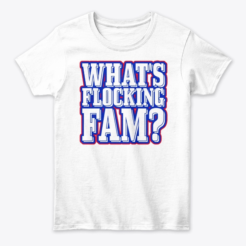 WHATS FLOCKING FAM?
