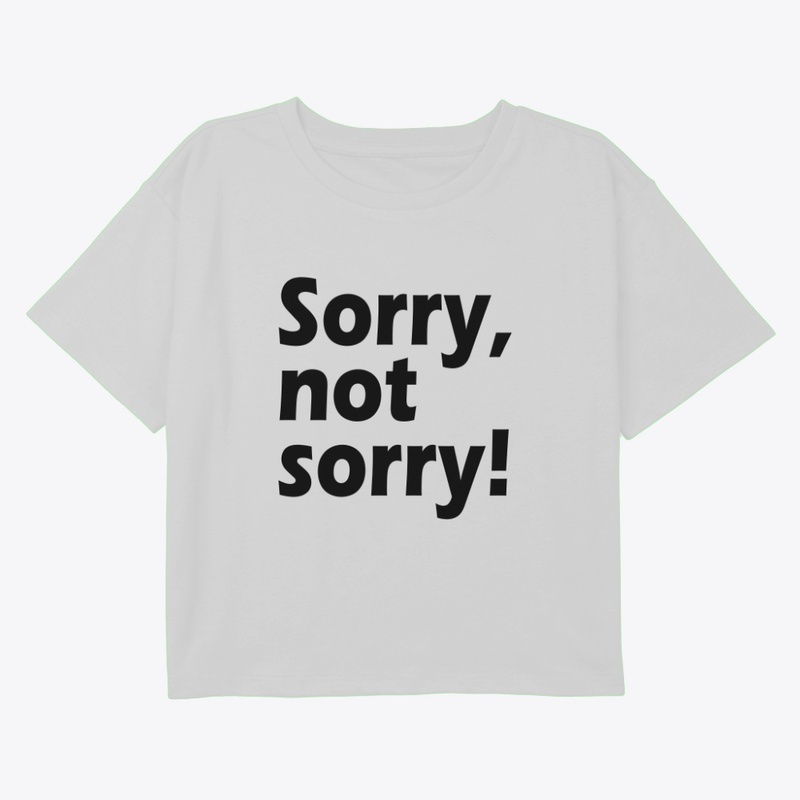 Sorry, Not Sorry: Owning Your Choices