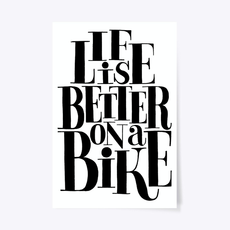 Life Is Better On A Bike Lettering Quote