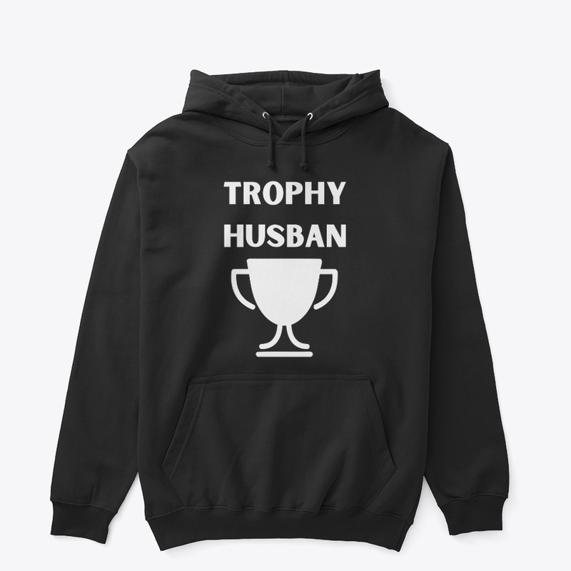 Trophy Husband T-Shirt - Funny Husband 