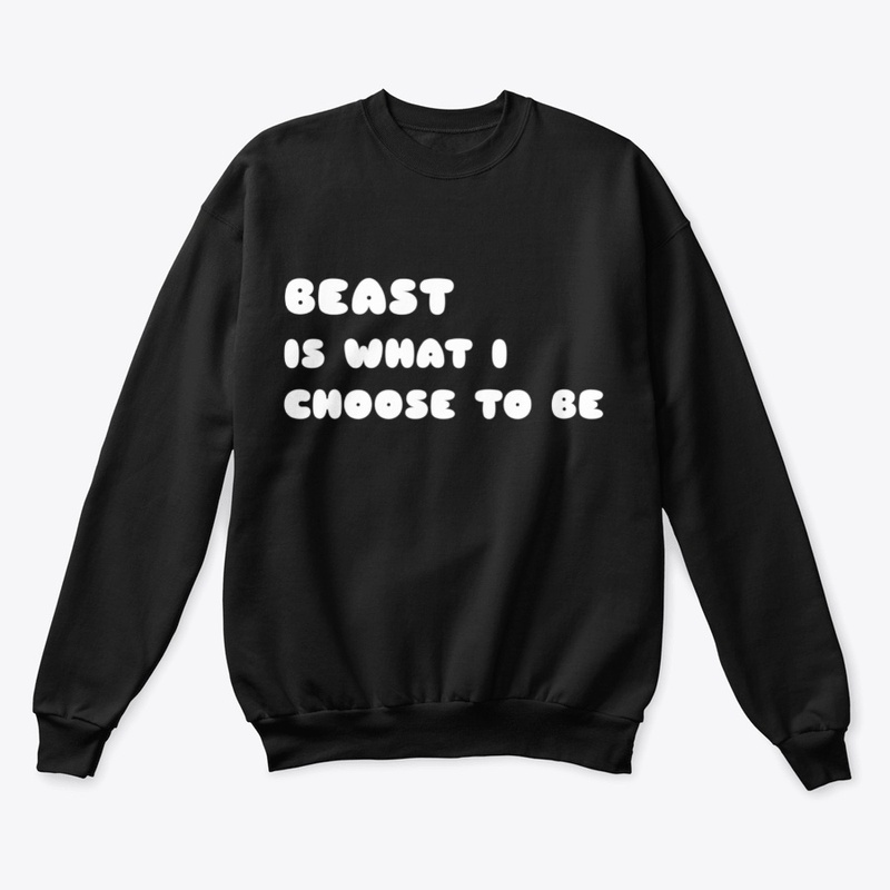 Beast is what i choose to be