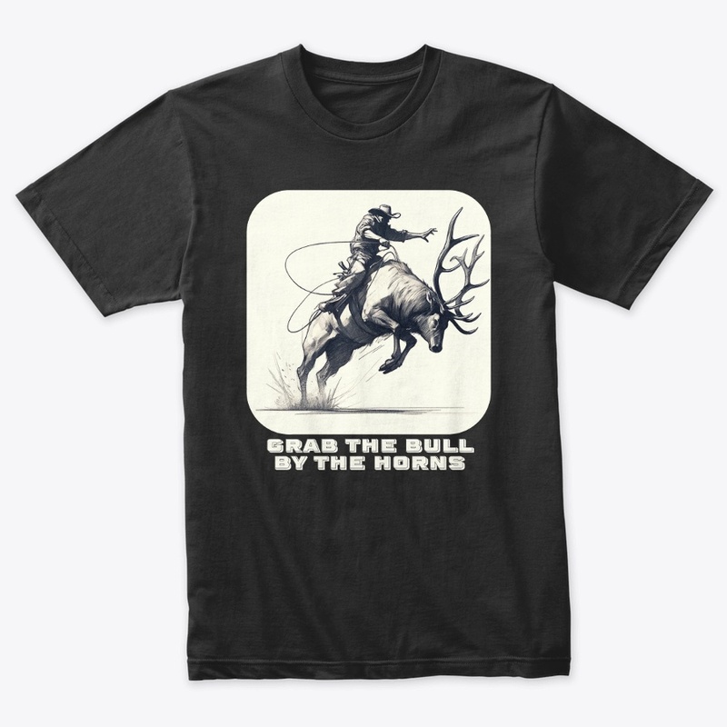 Grab the bull by the horns